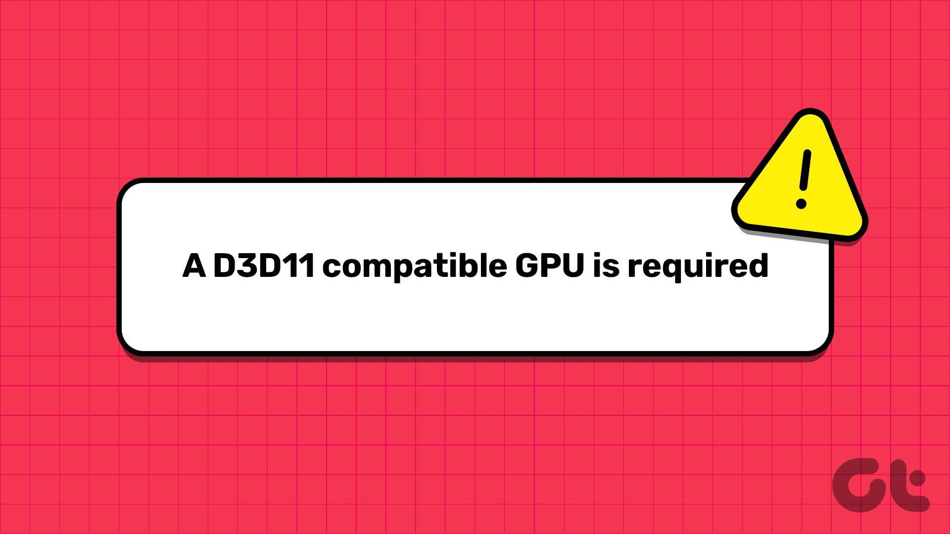 ۷ روش برتر برای رفع یک GPU سازگار با D3D11 برای اجرای خطای موتور در ویندوز 11 مورد نیاز است